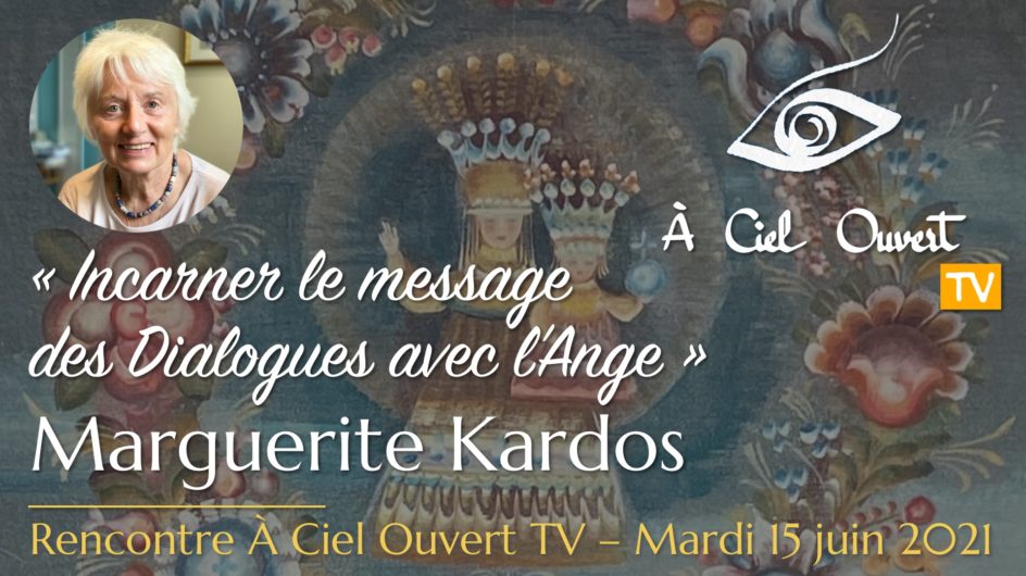 Incarner le message des Dialogues avec l’Ange – Marguerite Kardos